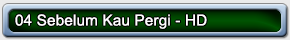 04 Sebelum Kau Pergi HD 01