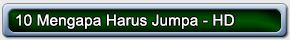 10 Mengapa Harus Jumpa HD 01